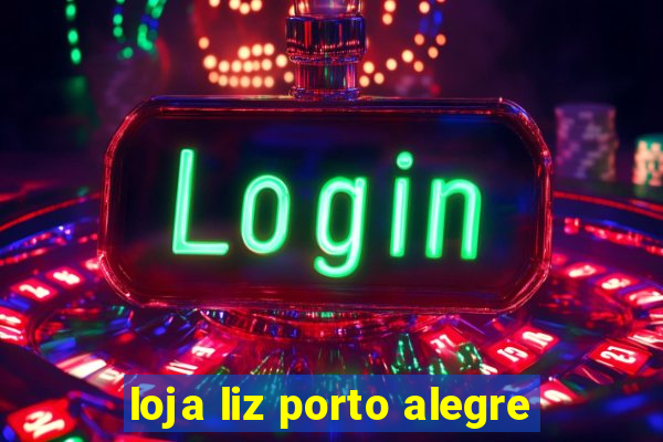 loja liz porto alegre